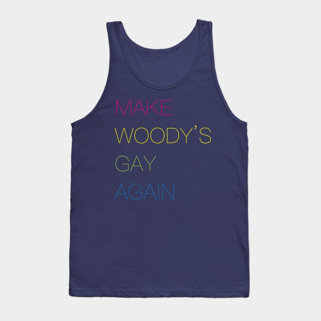 Make Woody's Gay Again. Tank Top by CKline